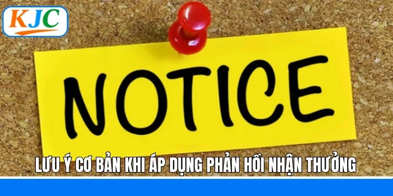 Lưu ý cơ bản khi áp dụng phản hồi nhận thưởng