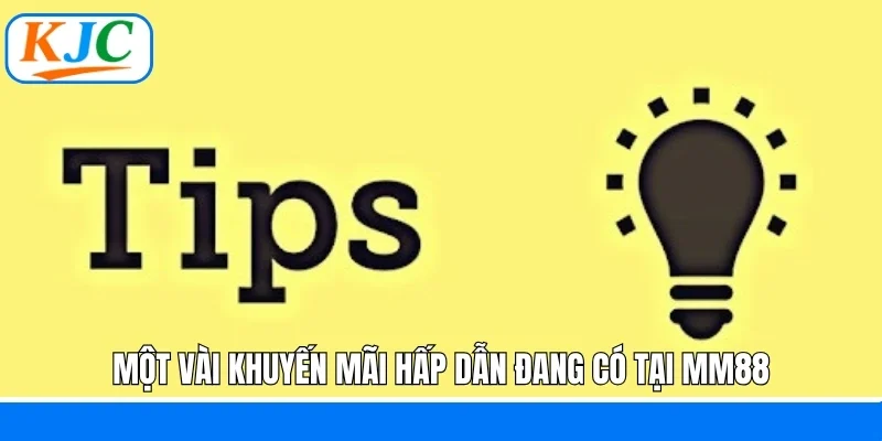 Một vài khuyến mãi hấp dẫn đang có tại MM88