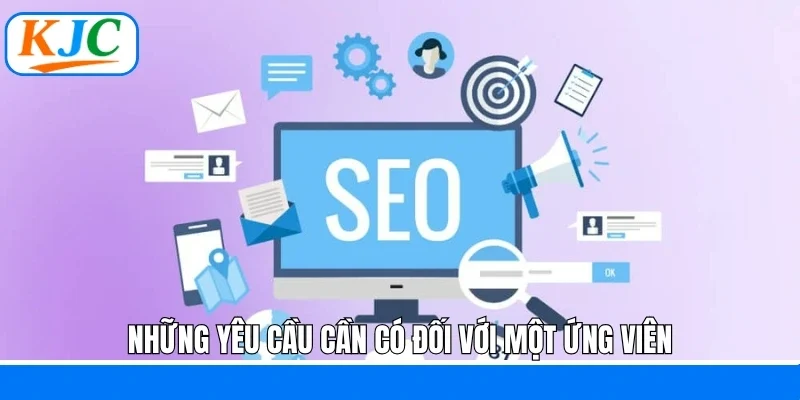 Những yêu cầu cần có đối với một ứng viên