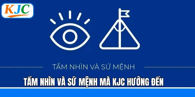 Tầm nhìn và sứ mệnh mà KJC hướng đến